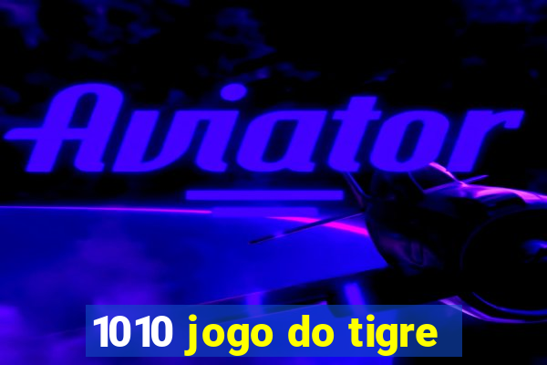 1010 jogo do tigre